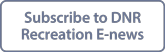 click to subscribe to DNR Recreation E-news